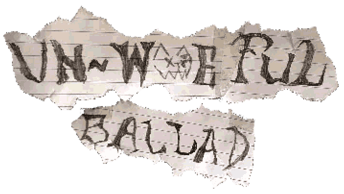 Unwoeful Ballad